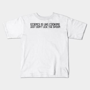 Science is like cooking just don't lick the spoon Kids T-Shirt